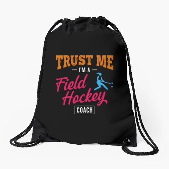 Field Hockey Coach Trust Me I'm A Drawstring Bags