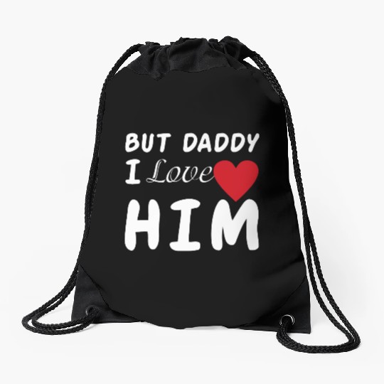 But daddy I love him Drawstring Bags
