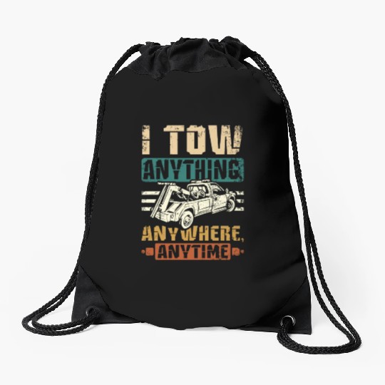 I tow anything anywhere anytime Tow truck driver Drawstring Bags