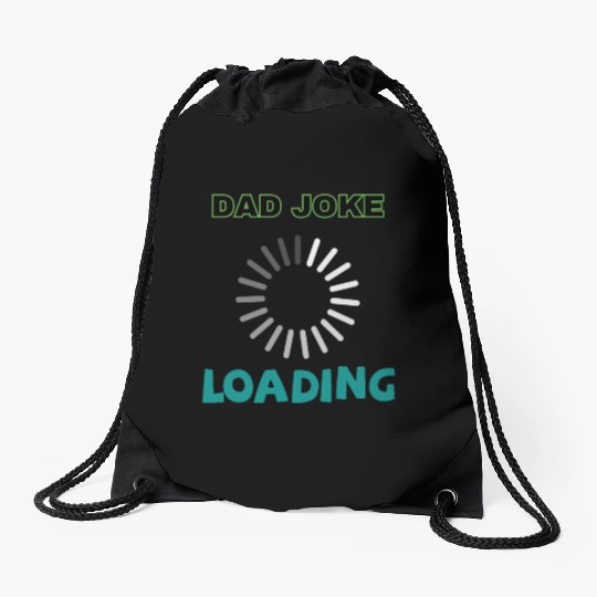 Dad joke loading Drawstring Bags
