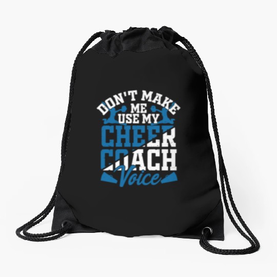 Don't Make Me Use My Cheer Coach Voice Cheerleader Drawstring Bags