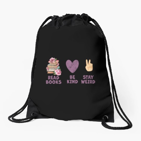 Read Books Be Kind Stay Weird Reading Drawstring Bags
