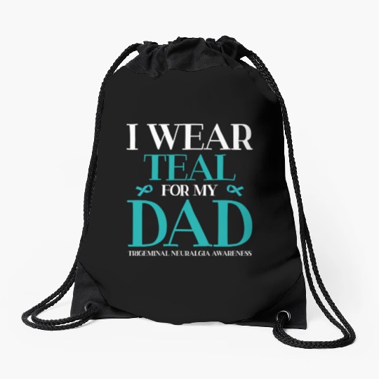 I Wear Teal For My Dad Trigeminal Neuralgia Drawstring Bags