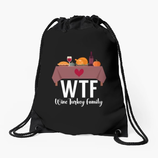 Thanksgiving WTF Wine Turkey Family Fall Harvest Drawstring Bags