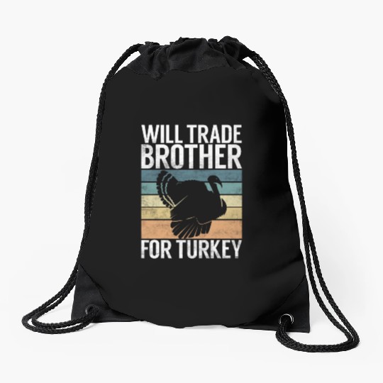 Thanksgiving Will Trade Brother For Turkey Food Drawstring Bags