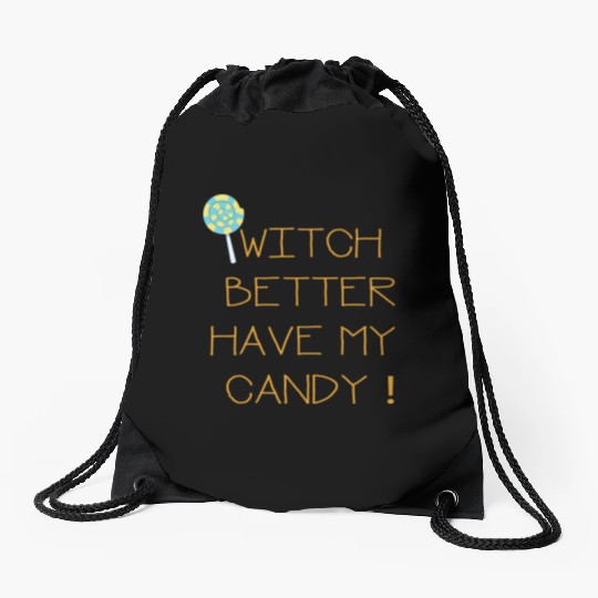 Witch Better Have My Candy Drawstring Bags