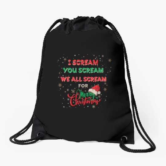 I Scream, You Scream, We All Scream for Merry chri Drawstring Bags