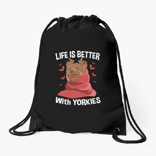 Yorkshire Terrier Life Is Better With Yorkies Drawstring Bags
