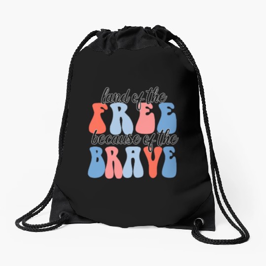 land of the free because of the brave Drawstring Bags