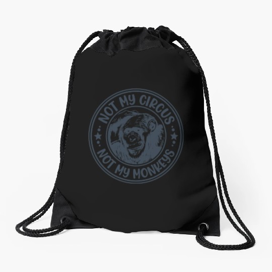 Not My Circus Not My Monkeys Funny Primate Graphic Drawstring Bags