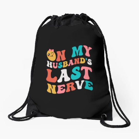 On my husband's last nerve for Wifes Drawstring Bags