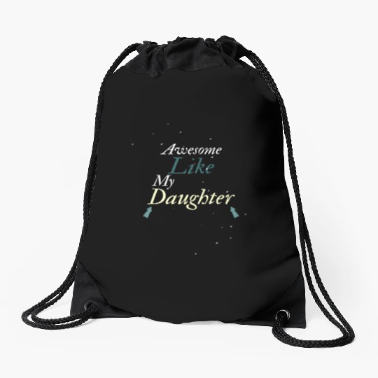 Awesome Like My Daughter Drawstring Bags