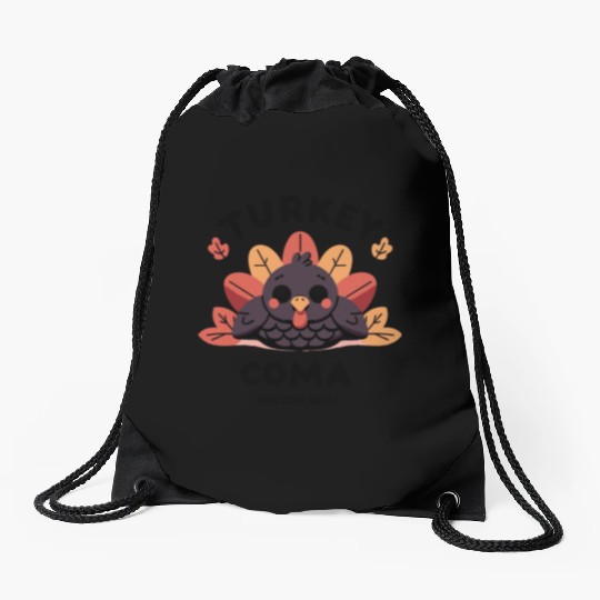 Turkey Coma Incoming! Drawstring Bags