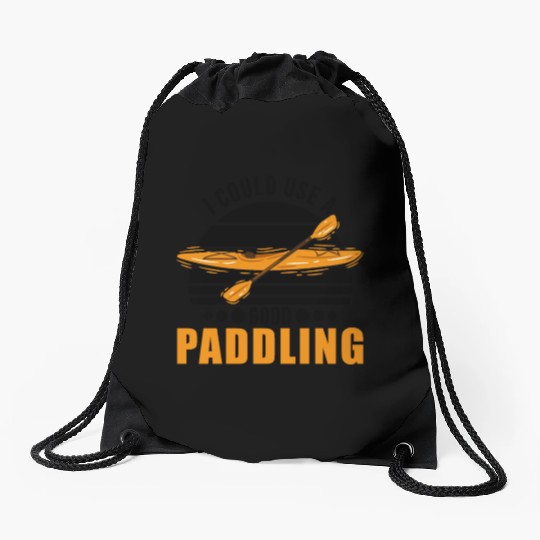 I Could Use A Good Paddling Kayak Kayaker Drawstring Bags