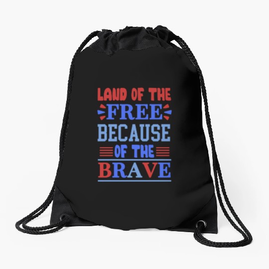 land of the free because of the brave 01 Drawstring Bags