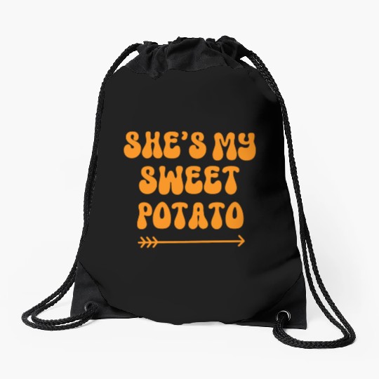 Thanksgiving Matching Couple She's My Sweet Potato Drawstring Bags