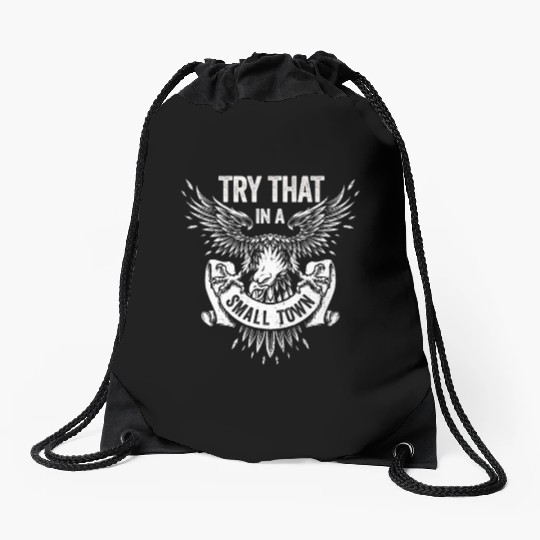 Try That In A Small Town American Flag Eagle Drawstring Bags