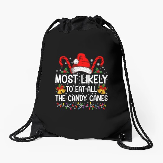 Most Likely To Eat All The Candy Canes Christmas Drawstring Bags