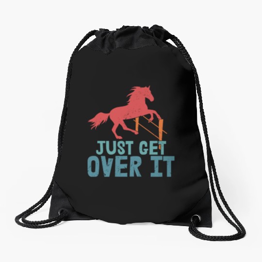 Just Get Over It Horseback Riding Girl Drawstring Bags