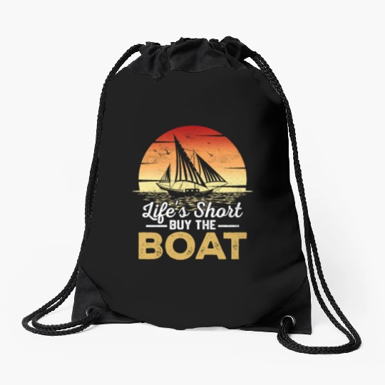 Life's Short Buy The Boat Sailing Drawstring Bags Unisex