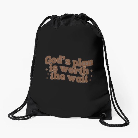 God's Plan Is Worth The Wait Drawstring Bags
