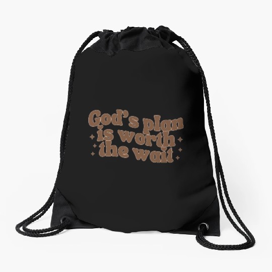 God's Plan Is Worth The Wait Drawstring Bags