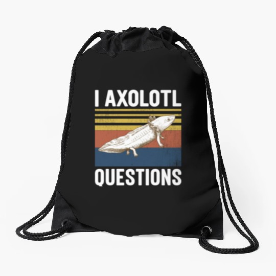 I Axolotl Questions I Ask A Lot Of Questions Pun Drawstring Bags