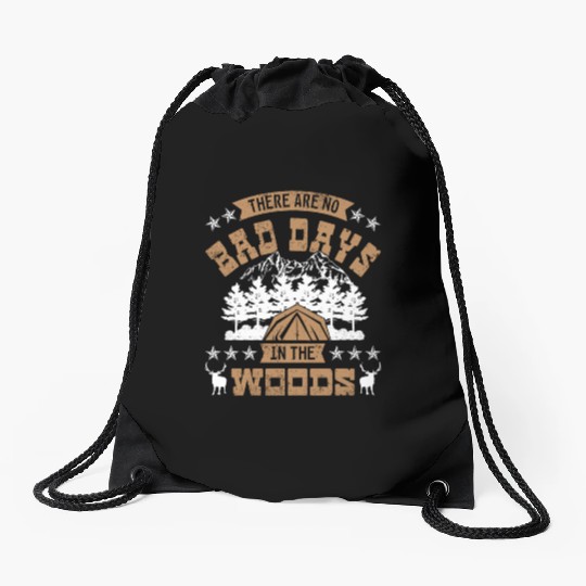 There are no bad days in the woods Drawstring Bags