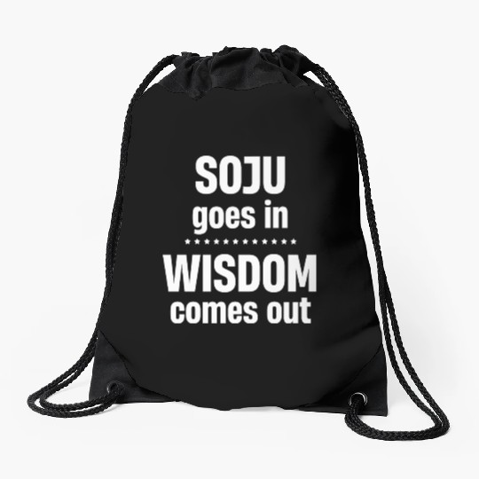 Soju Goes In Wisdom Comes Out Vodka k-pop Liquor Drawstring Bags