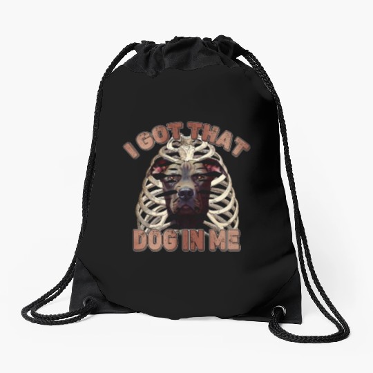 I Got That Dog In Me - Funny Pitbull Dog Meme Drawstring Bags