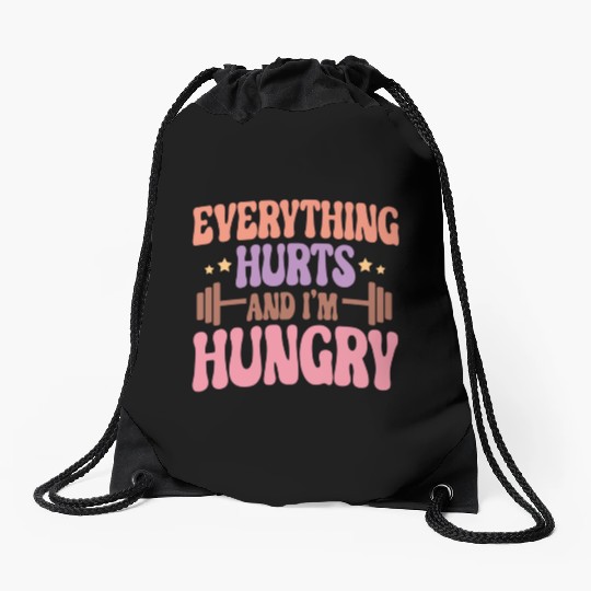 Everything Hurts and I'm Hungry Drawstring Bags