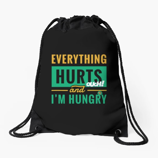 Everything Hurts And I Am Hungry Funny Gym Fitness Drawstring Bags