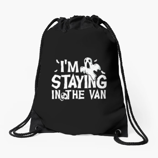 I'm Staying In The Van Ghost Hunting Ghost Hunter Drawstring Bags