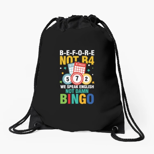 B-E-F-O-R-E Not B4 Not BINGO for a Bingo Player Drawstring Bags
