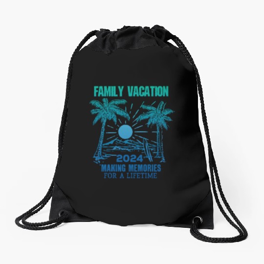 Family Vacation 2024 Making Memories Drawstring Bags