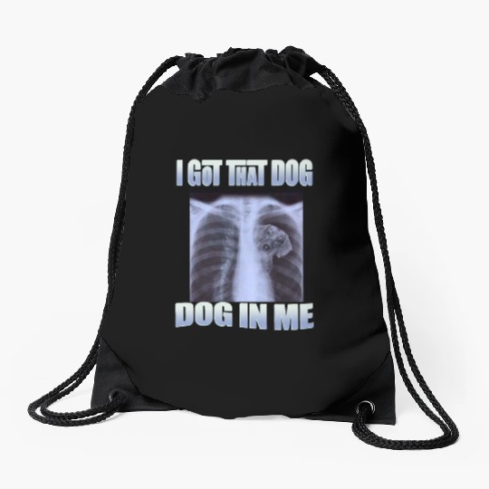 I Got That Dog In Me Drawstring Bags