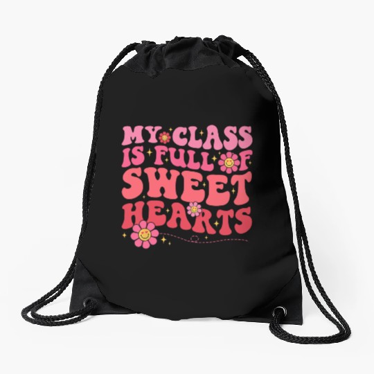 My Class Is Full Of Sweethearts Teacher Valentine Drawstring Bags