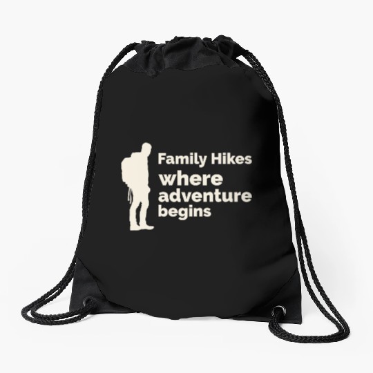 Family Hikes, Where Adventure Begins, Hiking, Fami Drawstring Bags