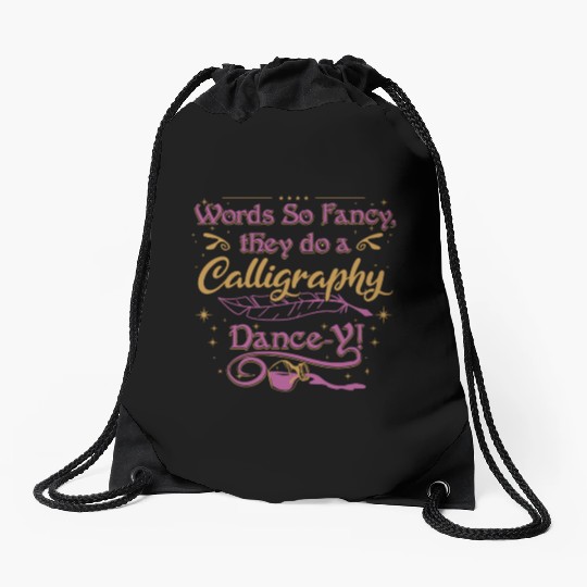 Words so fancy, they do a calligraphy dance-y!" Drawstring Bags