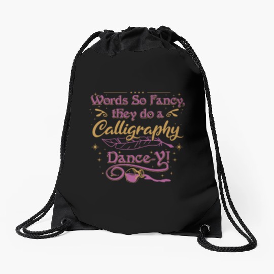 Words so fancy, they do a calligraphy dance-y!" Drawstring Bags