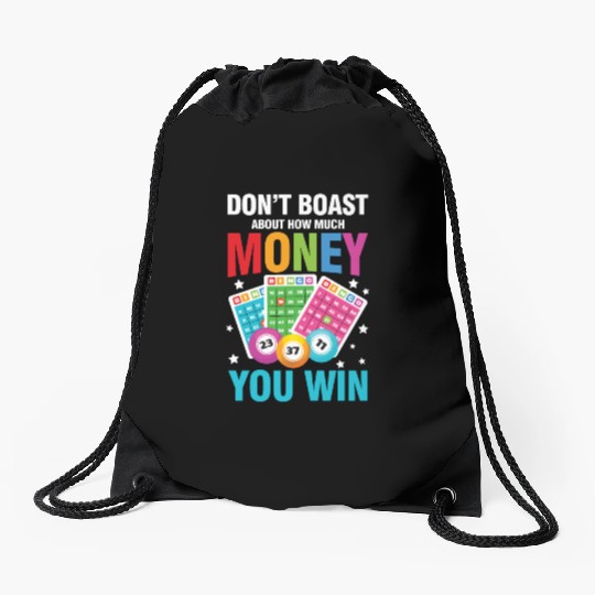 Don't Boast About How Much Money You Win for a Drawstring Bags