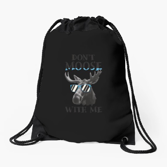 Don't Moose With Me Funny Elk Moose Drawstring Bags