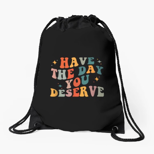 Vintage Have The Day You Deserve Drawstring Bags