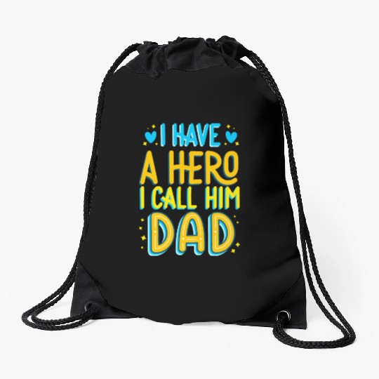 i have a hero i call him dad Drawstring Bags