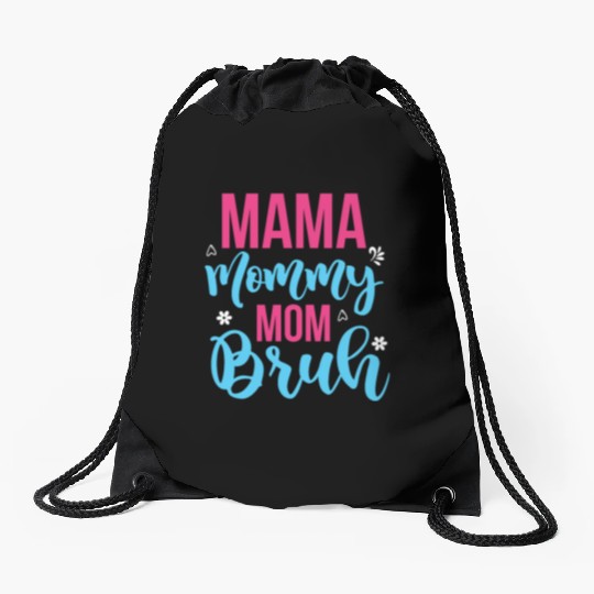 Mama Mommy Mom Bruh Drawstring Bags