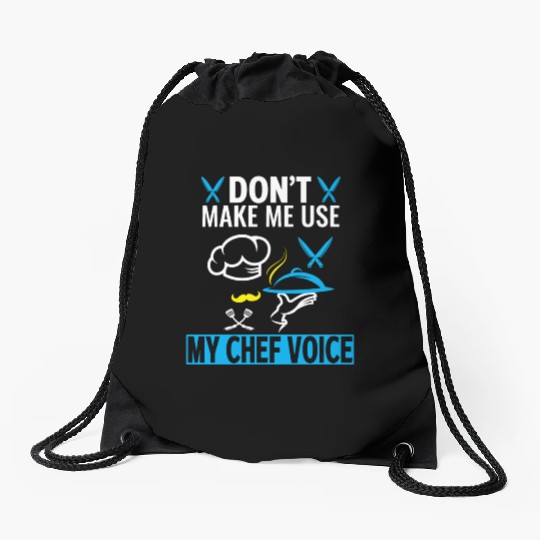 Don't Make Me Use My Chef Voice Funny Chef Drawstring Bags