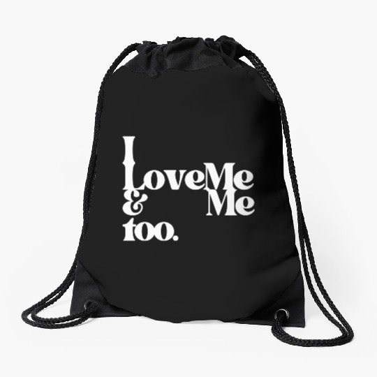 I love me and me too4 Drawstring Bags