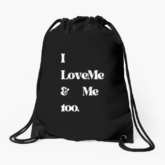 I love me and me too5 Drawstring Bags