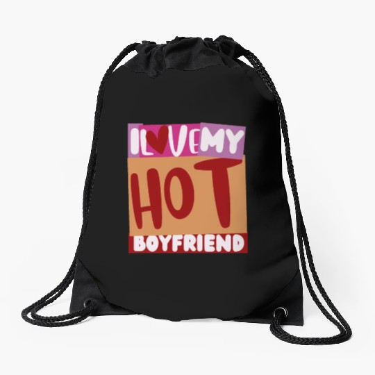 Funny hot boyfriend quote i love my hot boyfriend Drawstring Bags