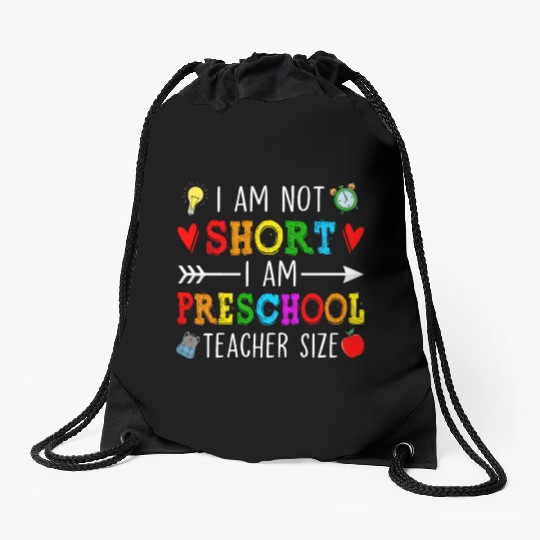 I Am Not Short I Am Preschool Teacher Size - Drawstring Bags